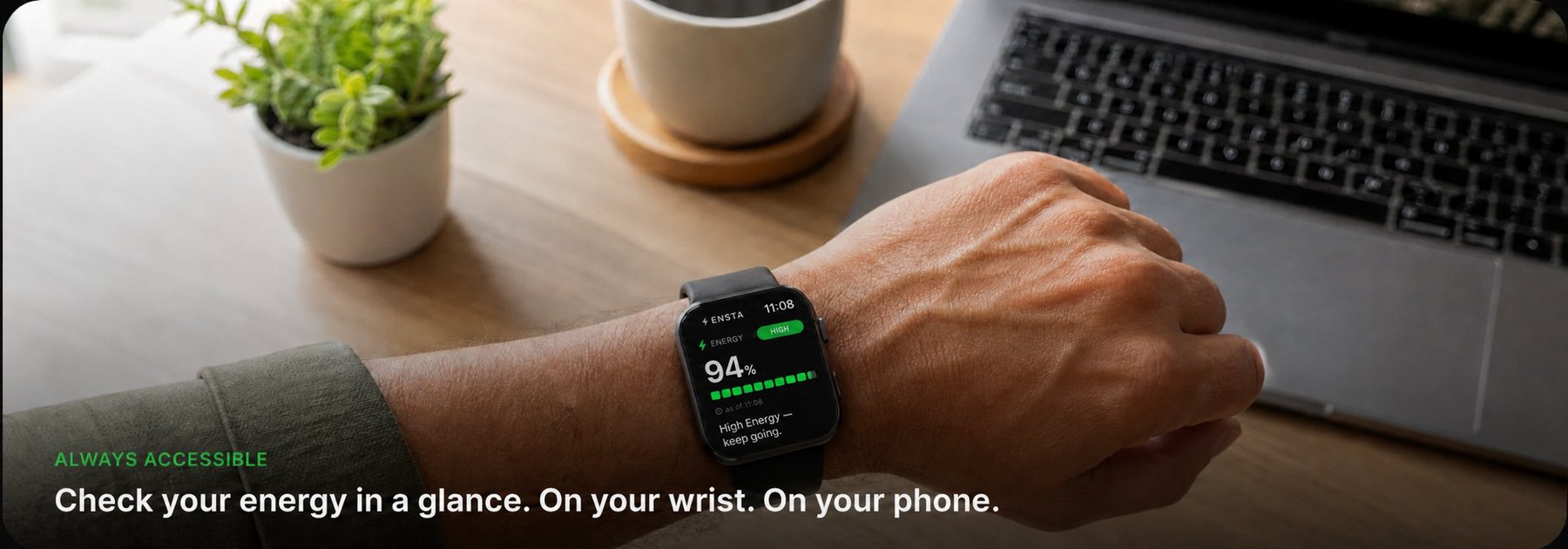 Always Accessible - Check your energy in a glance